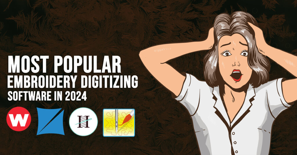 What Are The Most Popular Embroidery Digitizing Software In 2024