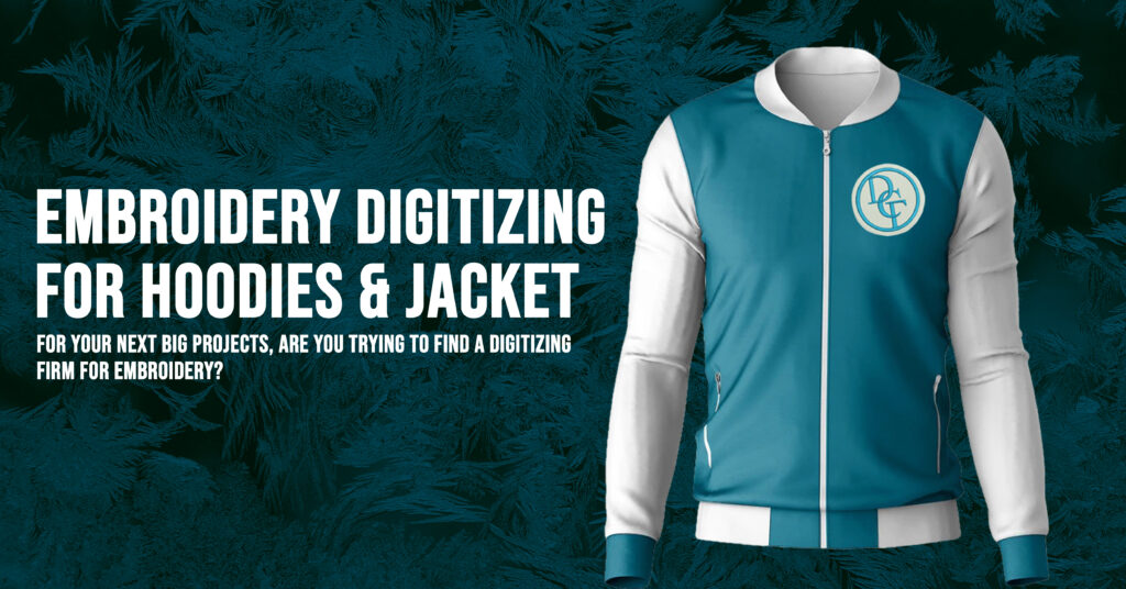 EMBROIDERY DIGITIZING FOR HOODIES & JACKET